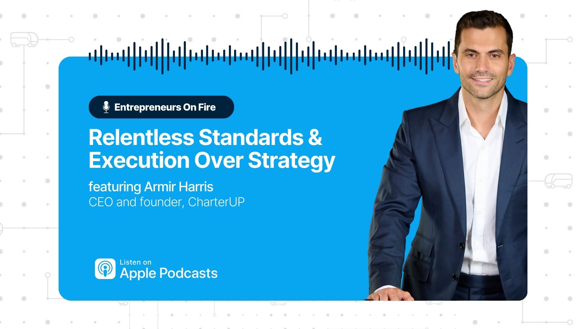 CharterUP CEO Armir Harris featured on Entrepreneurs on Fire podcast.